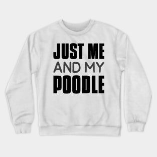 Just me and my poodle Crewneck Sweatshirt